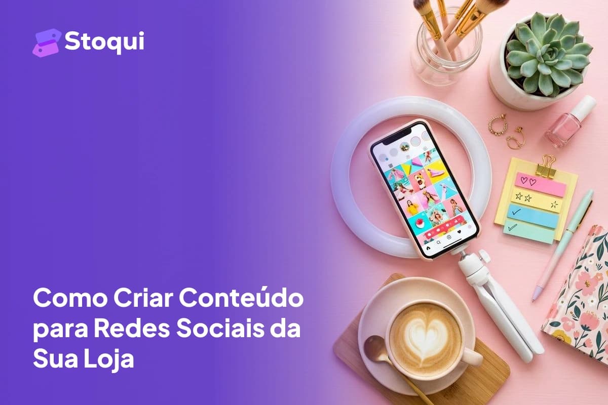 Como Criar Conteúdo para Redes Sociais da Sua Loja