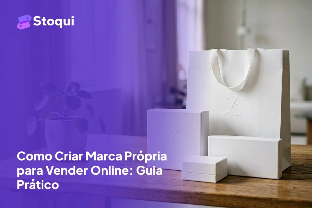 Como Criar Marca Própria para Vender Online: Guia Prático