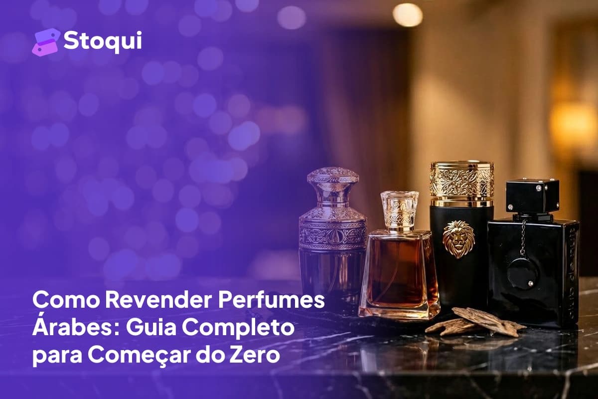 Como Revender Perfumes Árabes: Guia Completo para Começar do Zero