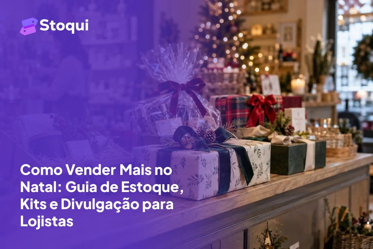 Como Vender Mais no Natal: Guia de Estoque, Kits e Divulgação para Lojistas