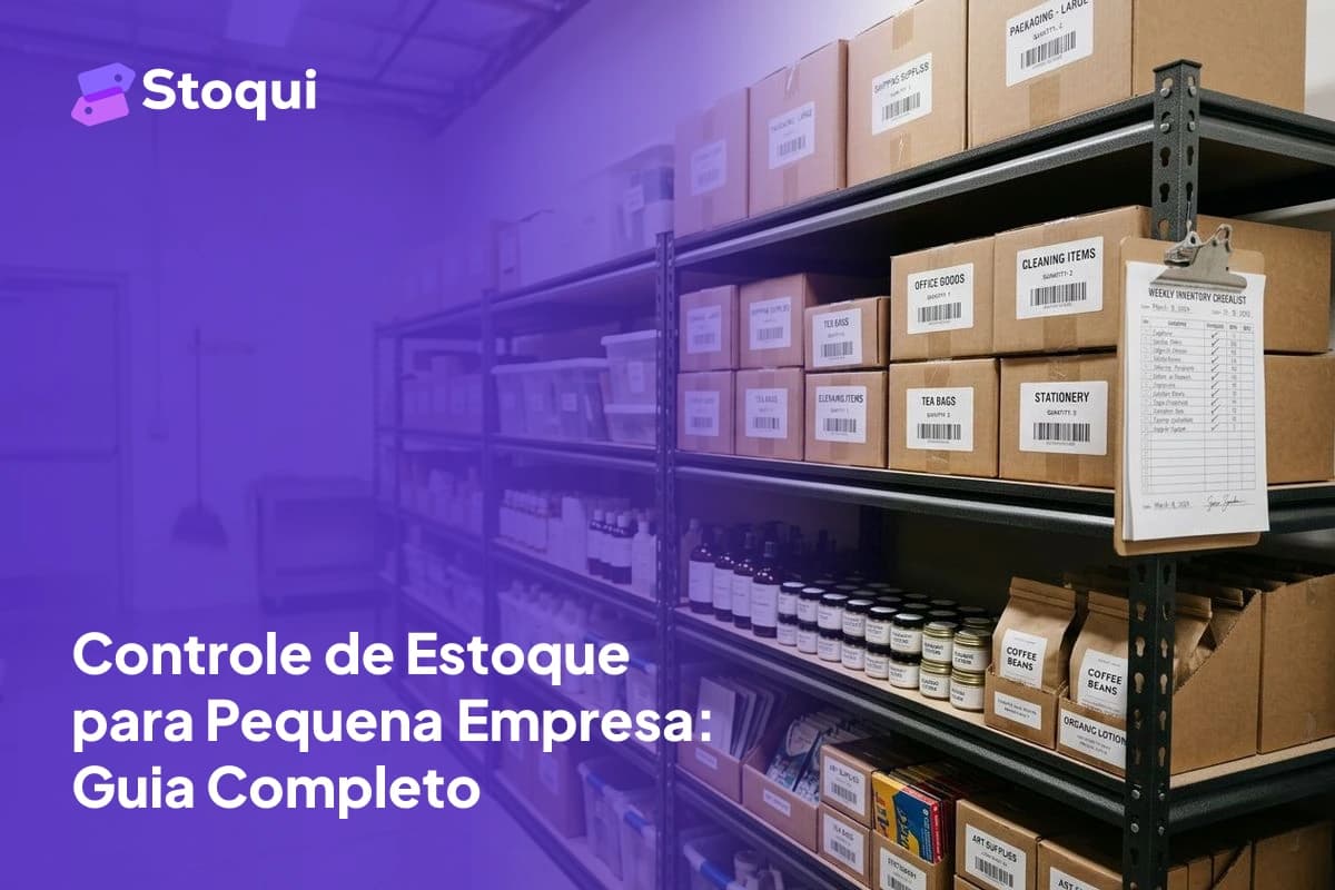 Controle de Estoque para Pequena Empresa: Guia Completo