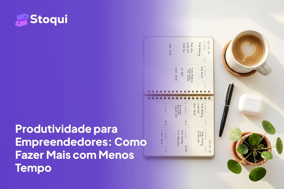 Produtividade para Empreendedores: Como Fazer Mais com Menos Tempo